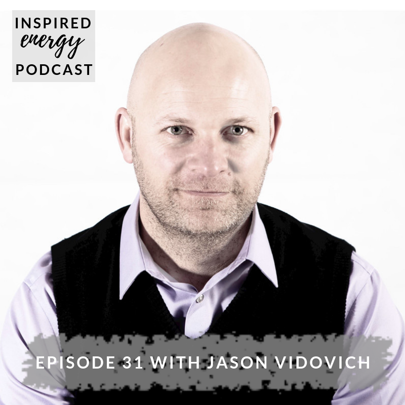 Episode 31 - Jason Vidovich | Consultant, Coach, Facilitator - Inspire ...