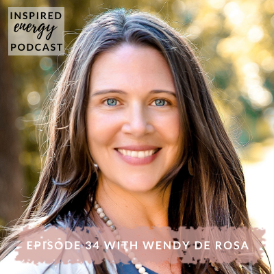 Episode 34 – Wendy De Rosa | Intuitive Healer & Founder of the School of Intuitive Studies