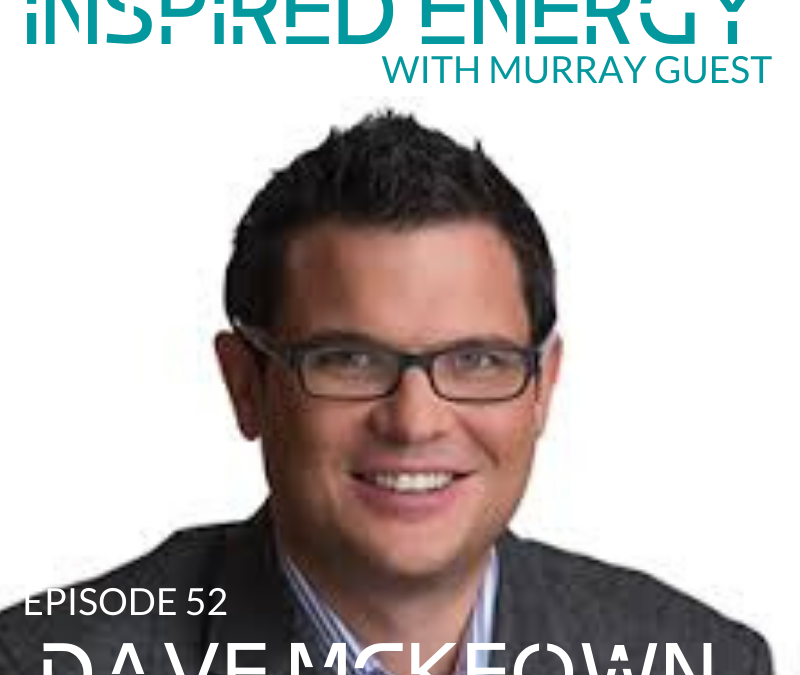 Episode 52 – Dave McKeown | Author of The Self Evolved Leader