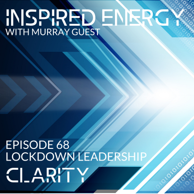 Episode 68 – Lockdown Leadership | Clarity