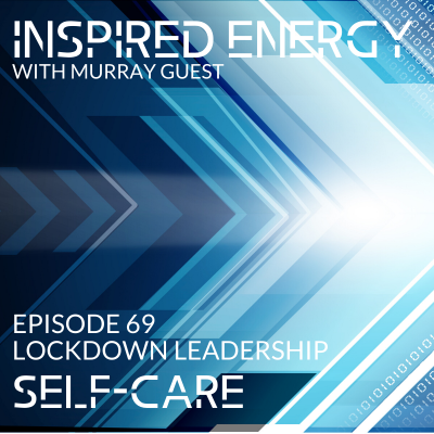 Episode 69 – Lockdown Leadership | Self-care