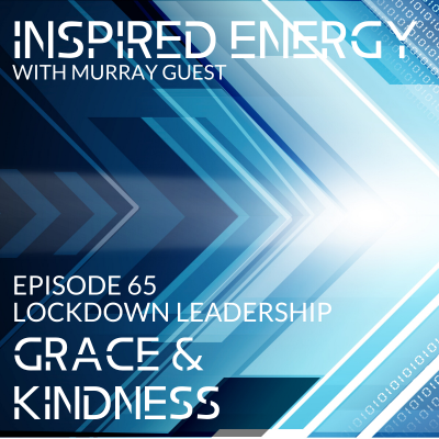 Episode 65 – Lockdown Leadership | Grace & Kindness