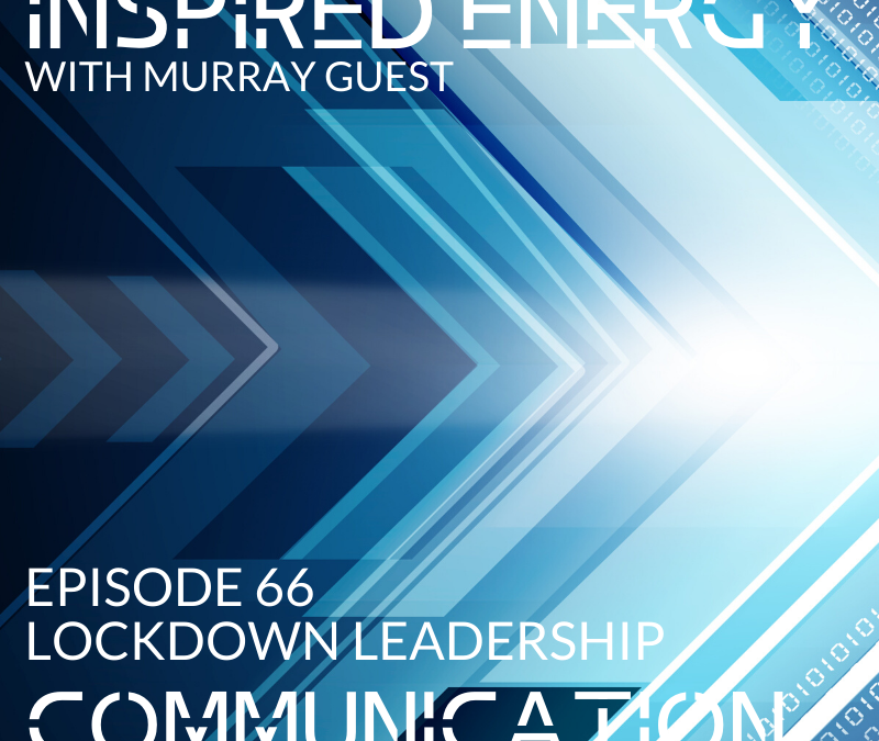 Episode 66 – Lockdown Leadership | Communication