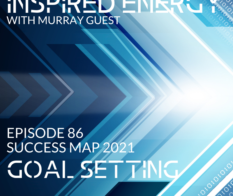 Episode 86 – 2021 Success Map Series | Goal Setting
