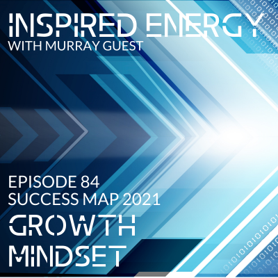 Episode 84 – 2021 Success Map Series | Growth Mindset